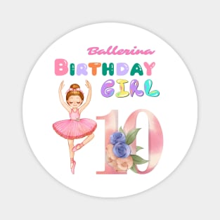 10th ballerina birthday girl Magnet